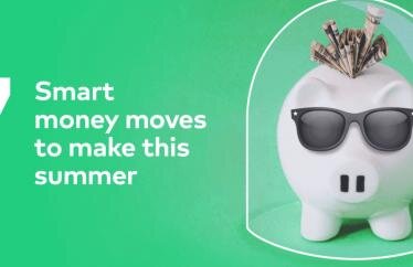 piggy banking with sunglasses and money in its back on the right with text on the left reading, "7 Smart money moves to make this summer"
